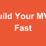 Build mvp fast